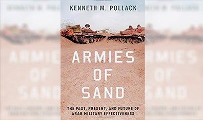 Armies of Sand: The Past, Present, and Future of Arab Military
